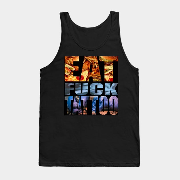 Eat,fuck,tattoo Tank Top by Legarda Arte